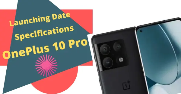 OnePlus 10 Pro, Launching Date Specification